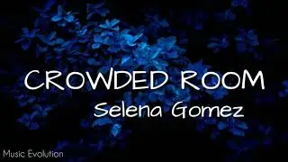 Selena Gomez - Crowded Room  (Lyrics) 🎵