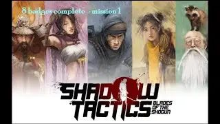 Shadow Tactics all 8 badges complete - mission 1 Osaka castle full guide, tips, and tricks!