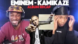 Eminem - Kamikaze Album RECAP