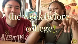 the week before college | a vlog