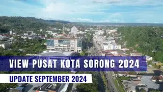 🔴 View Pusat Kota Sorong 2024 || Update September 2024