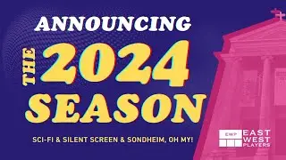 Sci-Fi & Silent Screen & Sondheim, Oh My! East West Players 2024 Season Announcement
