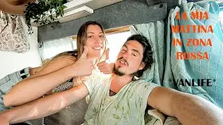 LA MIA MATTINA IN ZONA ROSSA // VANLIFE
