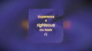 Righteous x Supernova (Mo Beats Remix / Mash-up)