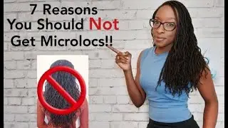 7 Reasons You "Should Not" Get Microlocs! (Sisterlocks, Braidlocs, Twistlocs, or Interlocks)
