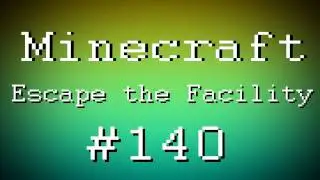 Fail Minecraft - Escape the Facility w/ Kootra, Nova, & SSoH Part 140 (Multiplayer/Survival)