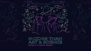 Shyam P & Moon Rocket, More Than Art & Science  - Reignite The Flame