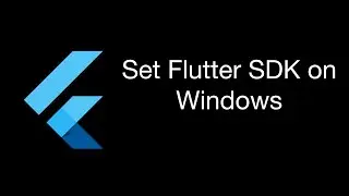 Set flutter SDK on windows 10 & set environment variable