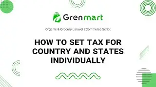 how to set tax for country and states individually in Grenmart – Organic & Grocery Laravel eCommerce