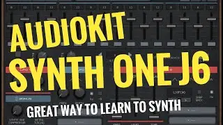 AudioKit Synth One J6, Totally Free for iPad & iPhone // Super Easy Guide