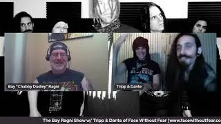The Bay Ragni Show #20 w/  Tripp Eisen & Dante of Face Without Fear!!