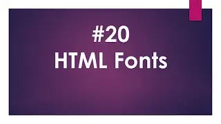 lecture num 20 : HTML Fonts