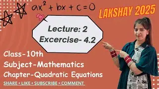 Class-10 Mathematics || Quadratic Equations || Lecture:2 Exercise- 4.2 || NCERT
