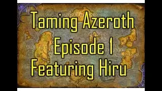 Taming Azeroth Podcast #1 Hiru