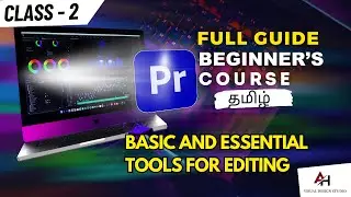 Master Adobe Premiere Pro Tutorial {தமிழ்🔥} |Series 02 | Basic and Essential tools for Editing