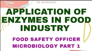 Microbiology Part 1- Application of enzymes in food industry-food safety officer- FSO
