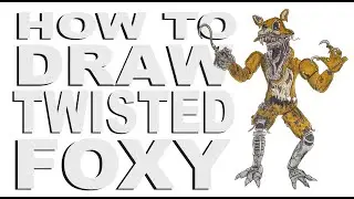 How to draw Twisted Foxy (FNaF)