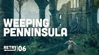 RETRY: Elden Ring | Ep.6: Weeping Peninsula