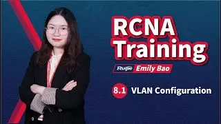 RCNA | Ruijie Training | 8-4 VLAN Advanced Configuration