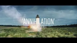 'ANNIHILATION' / Movie Debut