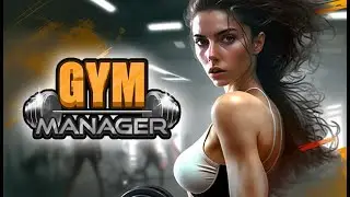 Gym Manager Simulator | First Look | PC Game | RTX 4070TI Graphics | English