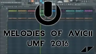 Avicii | Melodies of the UMF 2016 (ID) [Fl Studio Remake] Free FLP