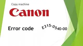 Canon iR ADV C3320, C3325, C3330, C3025, С3125, C3226, C3720 error code E315 (E315-0540-00)