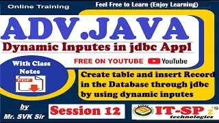 Session 12 ADV  JAVA || creating table and Inserting Record Taking Dynamic input Data || by Mr. SVK
