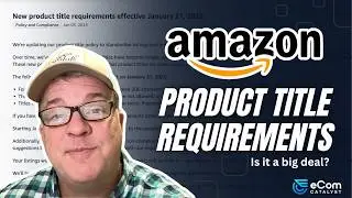 Amazon's New Product Title Requirements for 2025 - What You Need To Know
