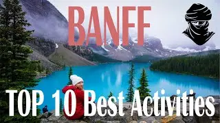 TOP 10 Best Activities In Banff - CANADA
