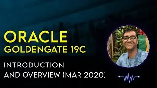Introduction,Overview and Architectureof Goldengate 19c
