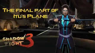 Itu's Plane - The final part - Shadow Fight 3