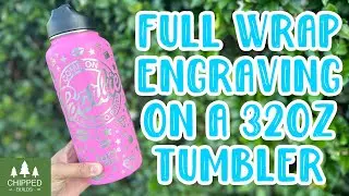 How to Engrave a Full Wrap on a 32oz Tumbler!