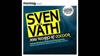 Mixmag presents Sven Väth - Sexy Techno At Cocoon 2006