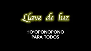 LLAVE DE LUZ  llave sanadora la luz de la Divinidad en tu vida Palabra gatillo de Ho’oponopono