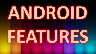 Android Features