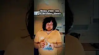 Moms when you get birthday money. #comedy #shortsvideo #shorts