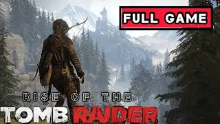 RISE OF THE TOMB RAIDER | FULL GAME WALKTHROUGH | no commentary