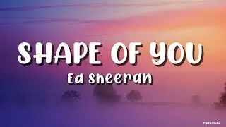 Ed Sheeran - Shape of You (Lyrics)