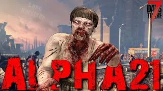 7 Days To Die Alpha 21!!! - Lone Survivor Returns