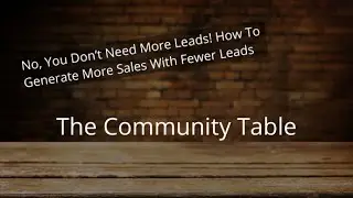 No, You Don’t Need More Leads! How To Generate More Sales With Fewer Leads
