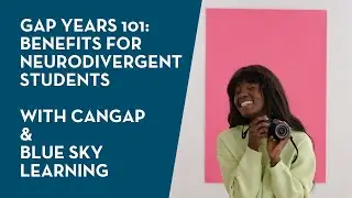 Why gap years are beneficial for neurodivergent students with CanGap and Blue Sky Learning