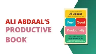 Should You Read Feel Good Productivity by Ali Abdaal
