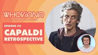 Peter Capaldi Retrospective | Whoviana #2 | Doctor Who Podcast | Twelfth Doctor