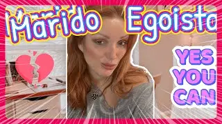 MEU MARIDO EGOISTA
