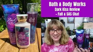 Bath & Body Works Dark Kiss Review + Fall & SAS Chat!