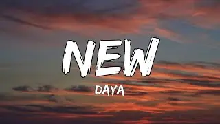 Daya - New (Lyrics)