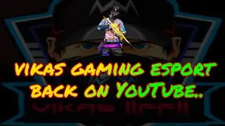 VIKAS GAMING ESPORT is back on YouTube .....🤩😱😱😱