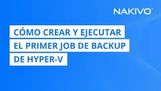 Backup de Hyper-V con NAKIVO Backup & Replication