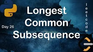 Longest Common Subsequence (LCS) - Recursive and DP | Leetcode Day 26 | Leetcode 